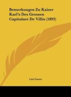 Bemerkungen Zu Kaiser Karl's Des Grossen Capitulare de Villis (1893) di Carl Gareis edito da Kessinger Publishing