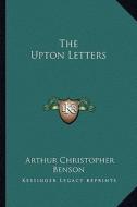 The Upton Letters di Arthur Christopher Benson edito da Kessinger Publishing