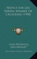 Notice Sur Leo Errera Membre de L'Academie (1908) di Leon Fredericq, Jean Massart edito da Kessinger Publishing