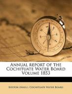 Annual Report Of The Cochituate Water Board Volume 1853 edito da Nabu Press