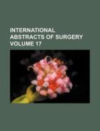 International Abstracts of Surgery Volume 17 di Books Group edito da Rarebooksclub.com
