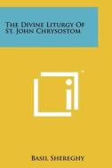 The Divine Liturgy of St. John Chrysostom di Basil Shereghy edito da Literary Licensing, LLC