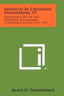 Advances in Cryogenic Engineering, V7: Proceedings of the 1961 Cryogenic Engineering Conference, August 15-17, 1961 edito da Literary Licensing, LLC