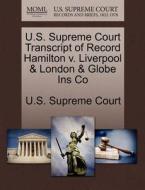 U.s. Supreme Court Transcript Of Record Hamilton V. Liverpool & London & Globe Ins Co edito da Gale Ecco, U.s. Supreme Court Records