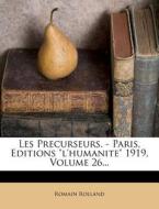 Les Precurseurs. - Paris, Editions L'Humanite 1919, Volume 26... di Romain Rolland edito da Nabu Press