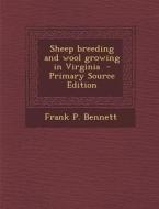 Sheep Breeding and Wool Growing in Virginia di Frank P. Bennett edito da Nabu Press