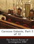 Carmine Galante, Part 5 Of 12 edito da Bibliogov