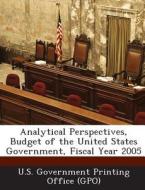 Analytical Perspectives, Budget Of The United States Government, Fiscal Year 2005 edito da Bibliogov