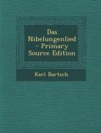 Das Nibelungenlied di Karl Bartsch edito da Nabu Press