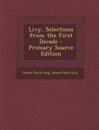 Livy, Selections from the First Decade di Omera Floyd Long, Omera Floyd Livy edito da Nabu Press