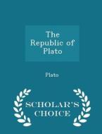 The Republic Of Plato - Scholar's Choice Edition di Plato edito da Scholar's Choice