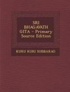 Sri Bhagavath Gita di Kuru Kuri Subbarao edito da Nabu Press