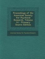 Proceedings of the American Society for Psychical Research, Volume 14 edito da Nabu Press