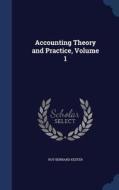Accounting Theory And Practice; Volume 1 di Roy Bernard Kester edito da Sagwan Press
