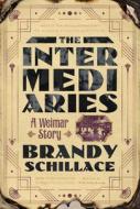 The Intermediaries di Brandy Schillace edito da Norton & Company