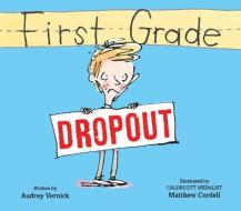 First Grade Dropout di Audrey Vernick edito da HOUGHTON MIFFLIN