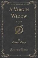 A Virgin Widow, Vol. 3 di Oliver Grey edito da Forgotten Books
