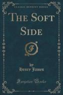 The Soft Side (classic Reprint) di Henry James edito da Forgotten Books