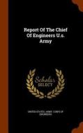Report Of The Chief Of Engineers U.s. Army edito da Arkose Press