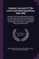 Original Journals of the Lewis and Clark Expedition, 1804-1806: Printed from the Original Manuscripts in the Library of  di Meriwether Lewis, William Clark, Charles Floyd edito da CHIZINE PUBN