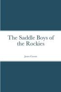 The Saddle Boys of the Rockies di James Carson edito da Lulu.com