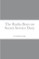 The Radio Boys on Secret Service Duty di Gerald Brekenridge edito da Lulu.com