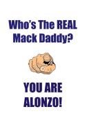 ALONZO IS THE REAL MACK DADDY AFFIRMATIONS WORKBOOK Positive Affirmations Workbook Includes di Affirmations World edito da Positive Life