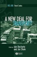 A New Deal for Transport di Iain Docherty, Jon Shaw, Docherty edito da John Wiley & Sons