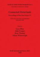 Connected Hinterlands di Lucy Blue, John Cooper, Ross Thomas edito da British Archaeological Reports Oxford Ltd