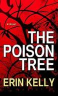 The Poison Tree di Erin Kelly edito da Thorndike Press