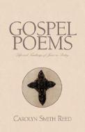 Gospel Poems di Carolyn Smith Reed edito da Xlibris Corporation