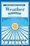 The Old Farmer's Almanac Weather Notebook: Chronicle the Weather Day-By-Day di Old Farmer's Almanac edito da SELLERS PUB INC