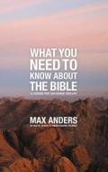 What You Need to Know about the Bible di Max Anders edito da Thomas Nelson Publishers