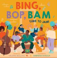Bing, Bop, Bam: Time to Jam! di Valerie Bolling edito da ABRAMS APPLESEED