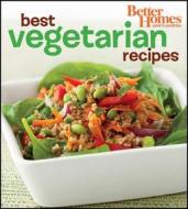 Better Homes and Gardens Best Vegetarian Recipes (Bn) di Better Homes & Gardens edito da Houghton Mifflin Harcourt (HMH)