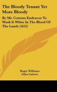 The Bloody Tenant Yet More Bloody: By Mr. Cottons Endeavor To Wash It White In The Blood Of The Lamb (1652) di Roger Williams, Giles Calvert edito da Kessinger Publishing, Llc