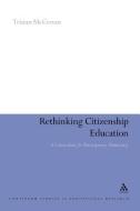 Rethinking Citizenship Education: A Curriculum for Participatory Democracy di Tristan Mccowan, Tristan McCowan edito da CONTINNUUM 3PL