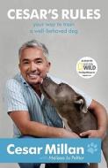Cesar's Rules: The Natural Way to a Well-Behaved Dog di Cesar Millan edito da Hodder & Stoughton