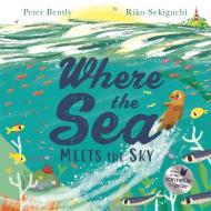 Where The Sea Meets The Sky di Peter Bently edito da Hachette Children's Group