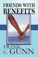 Friends With Benefits di Frank C Gunn edito da America Star Books