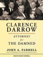 Clarence Darrow: Attorney for the Damned di John A. Farrell edito da Tantor Audio