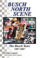 Busch North Scene - The Busch Years di George Campbell edito da Xlibris