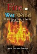 Fire on Wet Wood di John Edward Farmer edito da Trafford Publishing