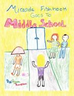 Miranda Fishhook Goes to Middle School di Aiyana M. Thompson edito da AuthorHouse