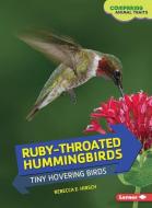 Ruby-Throated Hummingbirds: Tiny Hovering Birds di Rebecca E. Hirsch edito da LERNER CLASSROOM
