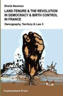 LAND TENURE & THE REVOLUTION IN DEMOCRACY & BIRTH-CONTROL IN FRANCE di Sheila Newman edito da Lulu.com