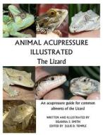Animal Acupressure Illustrated the Lizard di Deanna S. Smith edito da Createspace