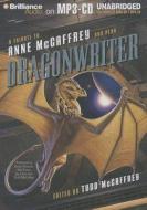 Dragonwriter: A Tribute to Anne McCaffrey and Pern di Todd McCaffrey edito da Brilliance Corporation