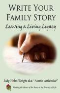 Write Your Family Story: Leaving a Living Legacy di Judy H. Wright edito da Createspace