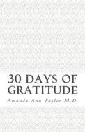 30 Days of Gratitude di Amanda Ann Taylor edito da Createspace